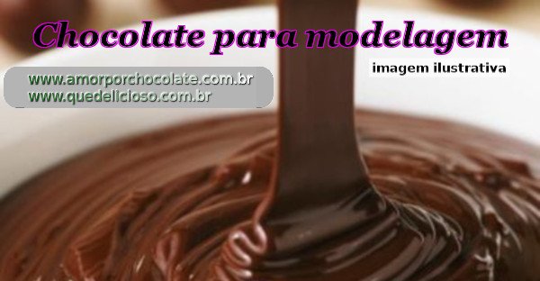 Como fazer Chocolate para modelagem